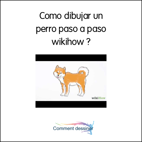 Como dibujar un perro paso a paso wikihow